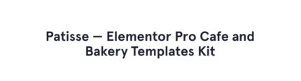 Patisse - Elementor Pro Cafe and Bakery Kit - Features Image 1